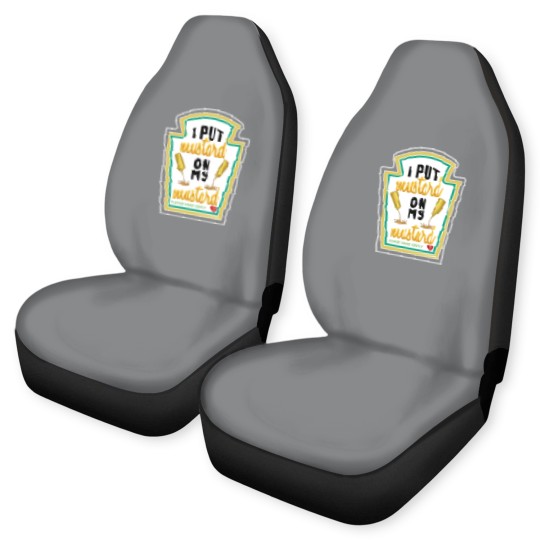 Discover i put mustard on my mustard - I Put Mustard On My Mustard - Car Seat Covers