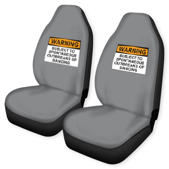 Discover WARNING : SUBJECT TO SPONTANEOUS OUTBREAKS OF DANCING - Dance - Car Seat Covers