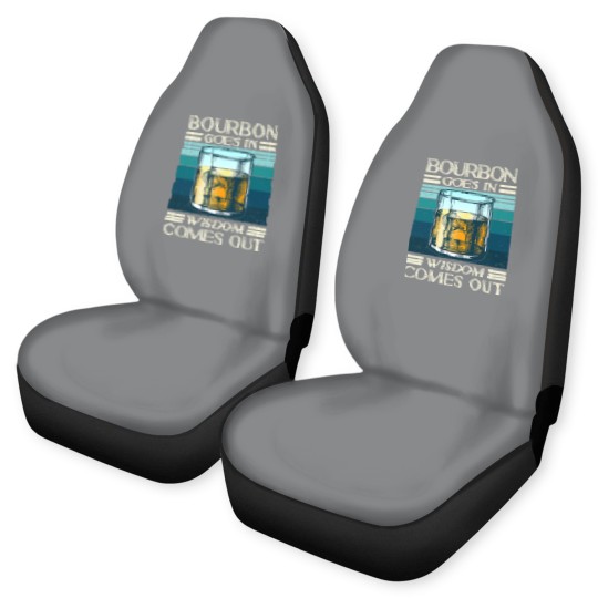 Discover Bourbon goes in Wisdom comes out Whiskey Lover - Bourbon - Car Seat Covers