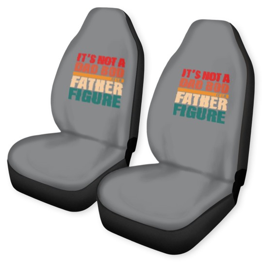 Discover It's Not A Dad Bod It's A Fathers Figure Car Seat Covers Car Seat Covers