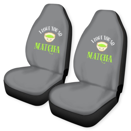 Discover Green Tea Lover I Love You So Matcha Car Seat Covers
