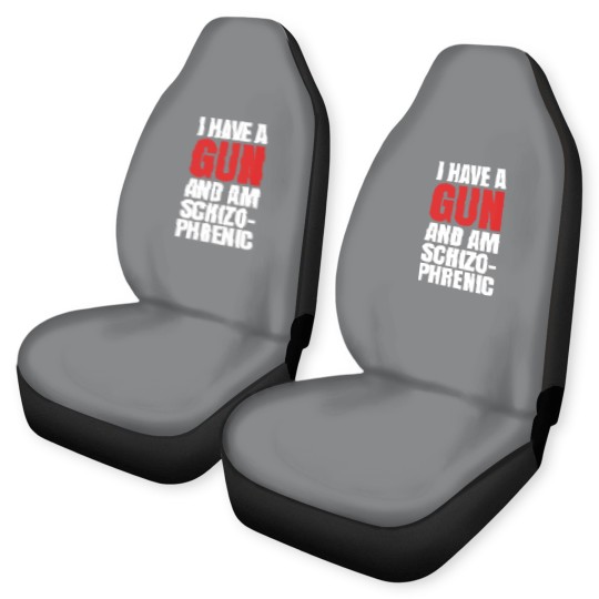 Discover I HAVE A GUN AND AM SCHIZOPHRENIC - BLACK Car Seat Covers