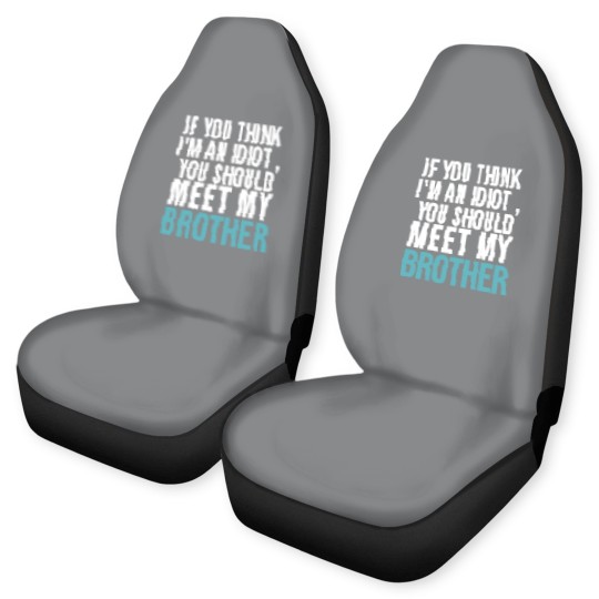 Discover If you think I m an idiot Car Seat Covers