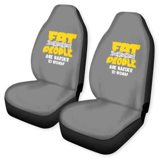 Discover fat people are harder to kidnap Car Seat Covers