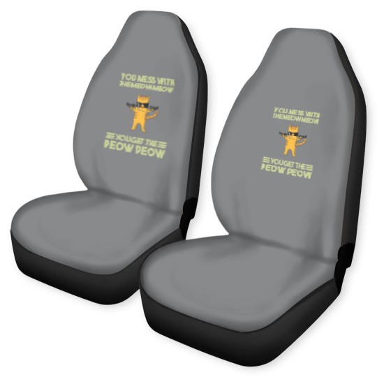 Discover You Mess With The Meow Meow You Get The Peow Peow Car Seat Covers