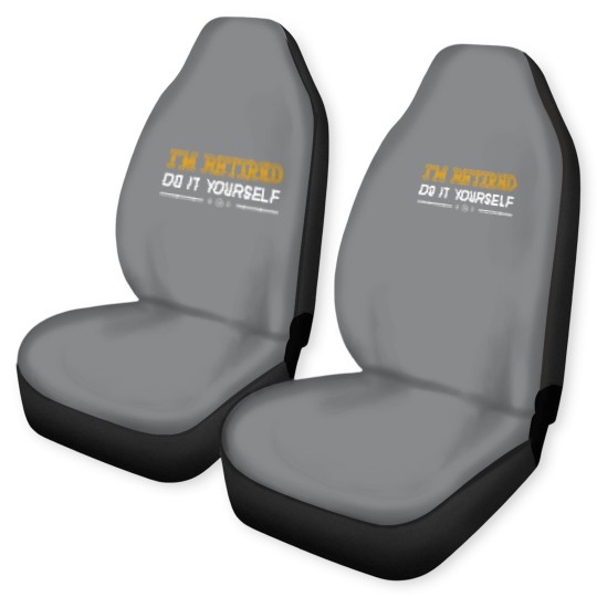 Discover Retired - Retired - i'm retired do it yourself Car Seat Covers