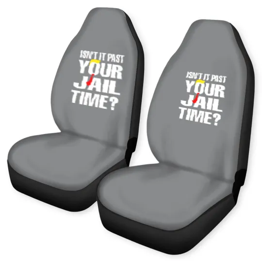 Discover Isn't It Past Your Jail Time Car Seat Covers