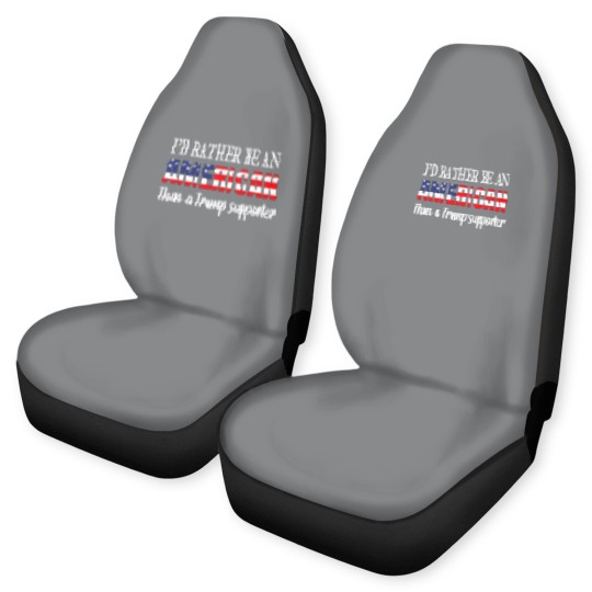 Discover Id Rather Be An American Than a Trump Supporter Anti Trump Car Seat Covers