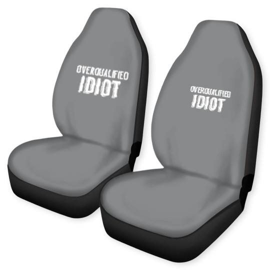 Discover Overqualified Idiot (White) Car Seat Covers