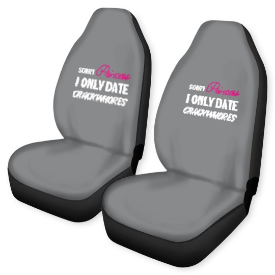 Discover Sorry Princess i only date Crack Whores Car Seat Covers