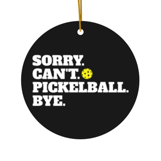Discover Funny Sorry Can't Pickleball Bye Ceramic Ornaments
