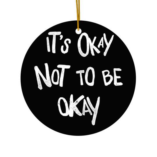 Discover Depression Merch Ceramic Ornaments It's Okay Not To Be Okay