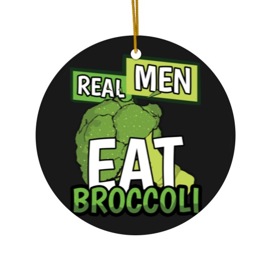 Discover Real Men Eat Broccoli - Men - Ceramic Ornaments