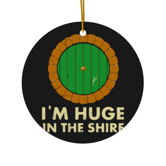 Discover I m Huge in the Shire Ceramic Ornaments