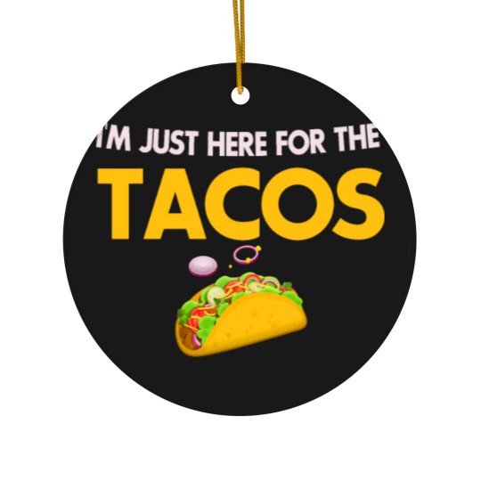 Discover I m Just Here For The Tacos Lovers Ceramic Ornaments