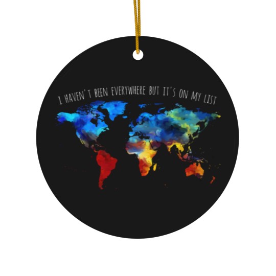 Discover I Haven't Been Everywhere But It's On My List Ceramic Ornaments