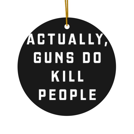 Discover Actually Guns do Kill People Black Ceramic Ornaments