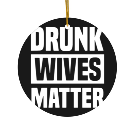 Discover DRUNK WIVES MATTER Ceramic Ornaments Ceramic Ornaments