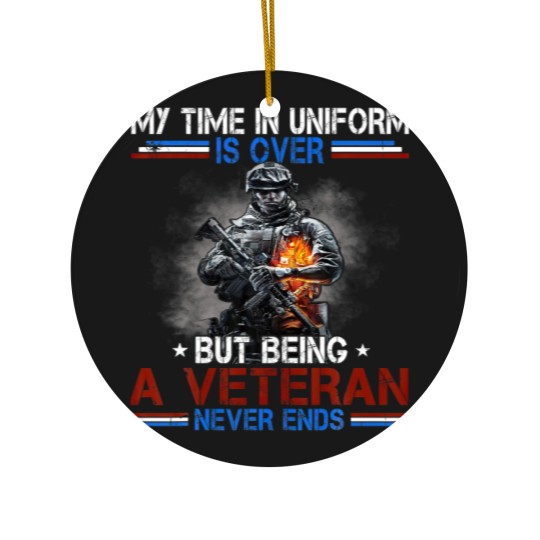 Discover Uniform Is Over But Being A Veteran Never Ends Vet Ceramic Ornaments