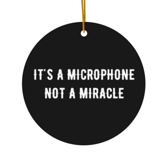 Discover It s a microphone not a miracle Ceramic Ornaments Ceramic Ornaments