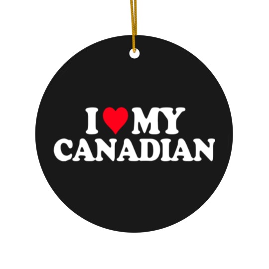 Discover I Love My Canadian Ceramic Ornaments Heart Funny Canada Gi Ceramic Ornaments
