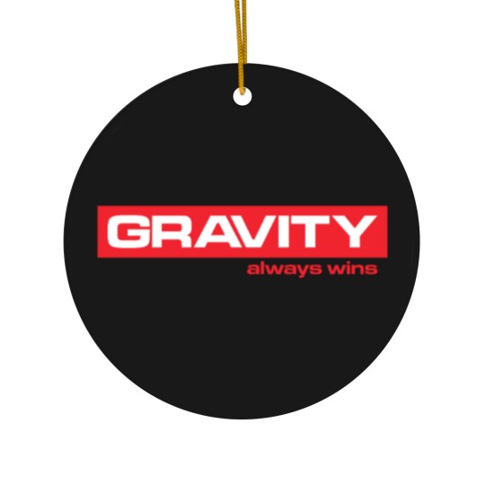 Discover Gravity Always Wins Ceramic Ornaments