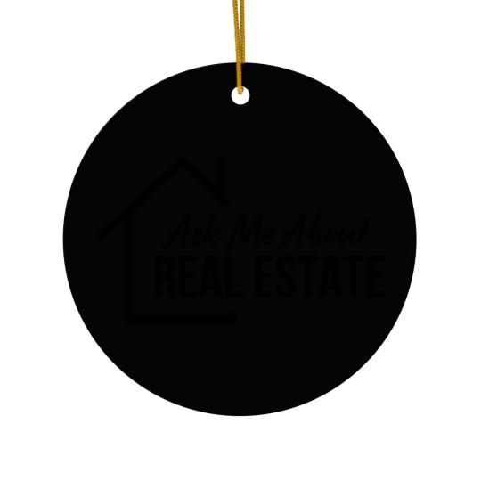 Discover realtor ask me about real estate sweat Ceramic Ornaments