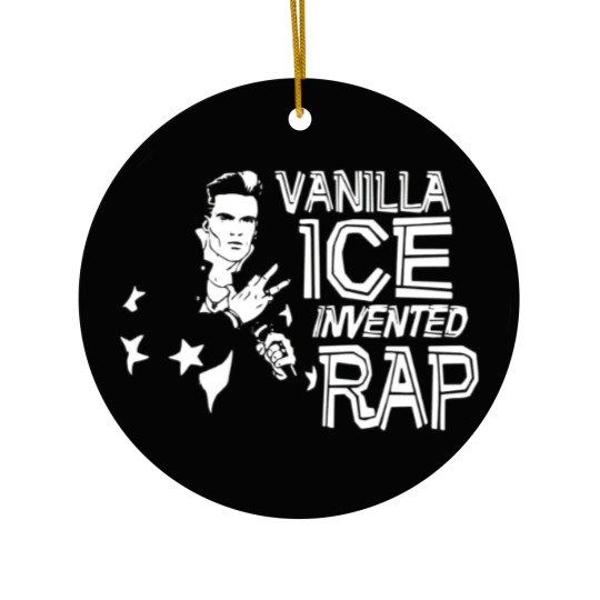 Discover Vanilla Ice Invented Rap  Vanilla Ice Invented Rap Ceramic Ornaments