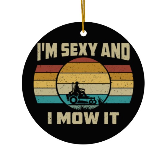 Discover Funny I'm Sexy And I Mow It Ceramic Ornaments