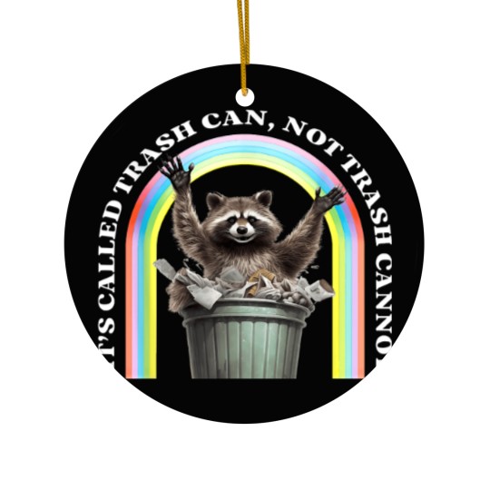 Discover It's Called Trash Can, Not Trash Cannot Ceramic Ornaments