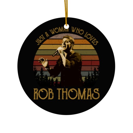 Discover Just a woman who loves Rob Thomas vintage Ceramic Ornaments