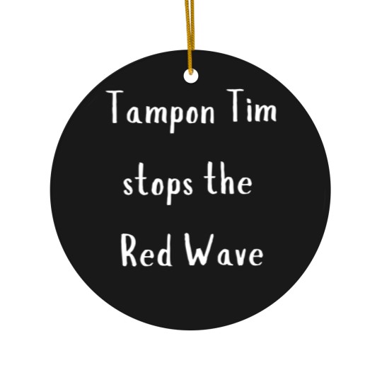 Discover Tampon Tim Stops The Red Wave | Walz | 2024 Election Ceramic Ornaments
