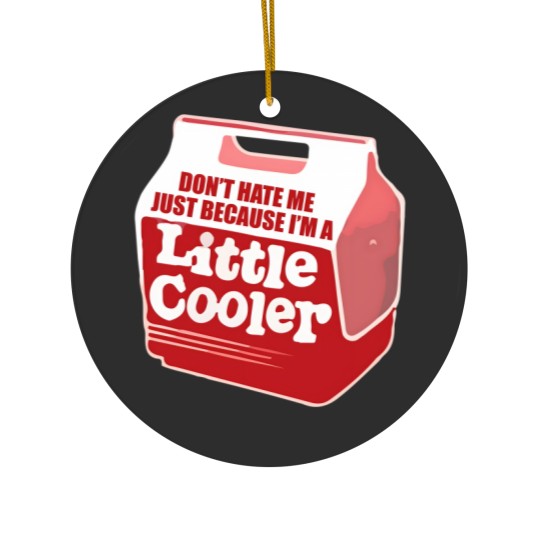 Discover Don't hate me just because I'm a little cooler Ceramic Ornaments