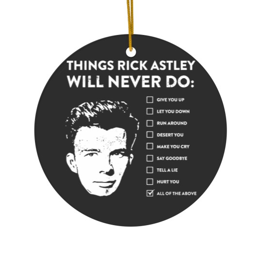 Discover Things rick astley will never do Ceramic Ornaments