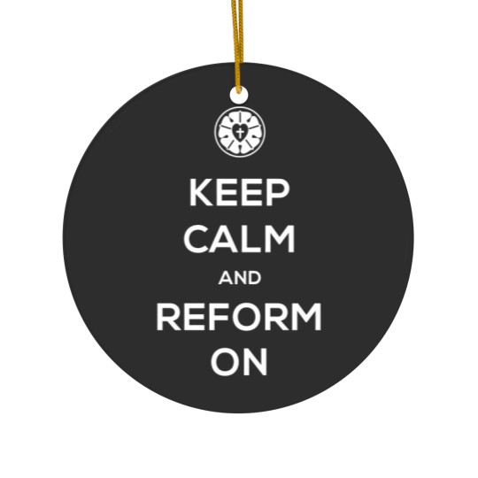 Discover Keep Calm And Reform On | Lutheran Design - Lutheran - Ceramic Ornaments