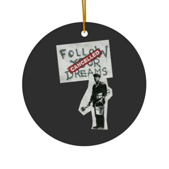 Discover Follow your dreams Bansky Ceramic Ornaments