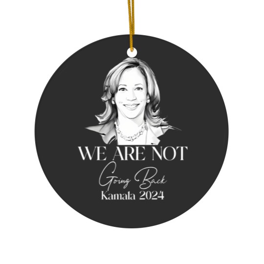 Discover We Are Not Going Back Ceramic Ornaments, Kamala Harris For President Ceramic Ornaments