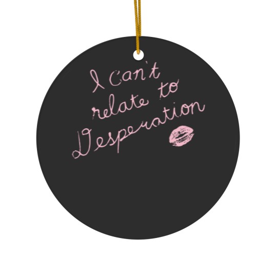 Discover Espresso I Can't Relate To Desperation Ceramic Ornaments, Espresso SC