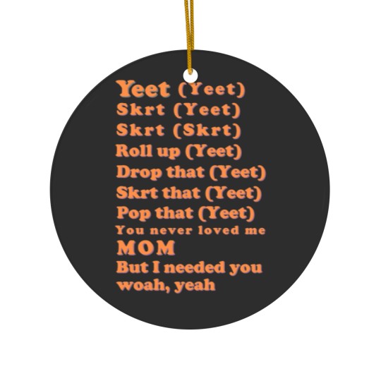 Discover Yeet, skrt lyrics Ceramic Ornaments
