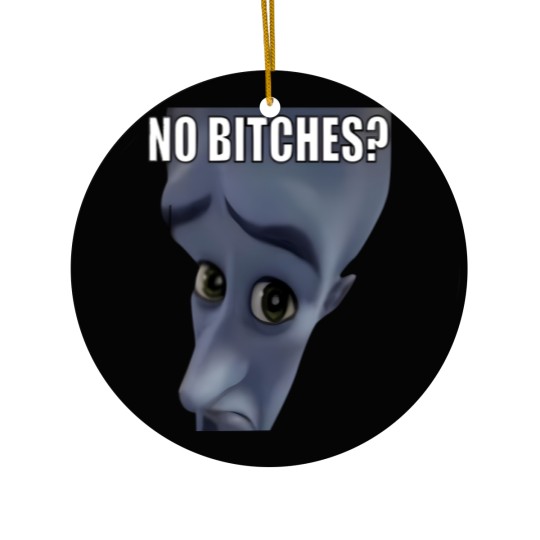 Discover No Bitches Meme Megamind Burtons Ceramic Ornaments