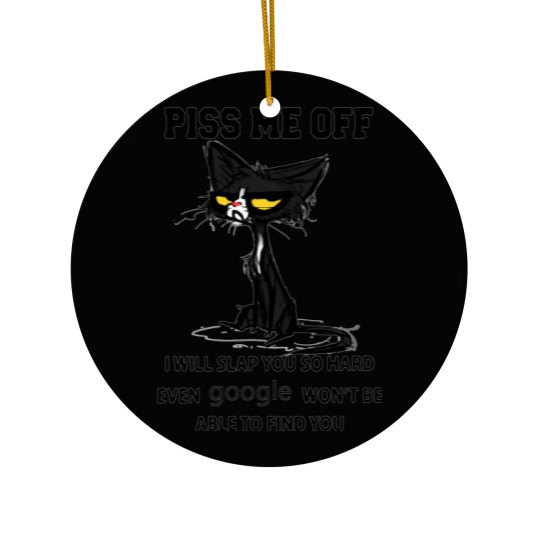 Discover Black cat Piss me off i will slap you so hard even  won't be able to find you Ceramic Ornaments