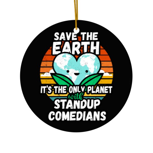 Discover STANDUP COMEDIAN  EARTH DAY GIFT - SAVE THE EARTH IT_S THE ONLY PLANET WITH STANDUP COMEDIANS Classi Ceramic Ornaments