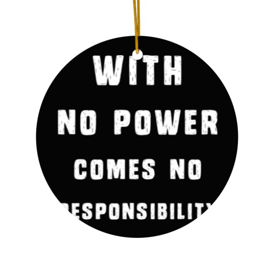 Discover With No Power Comes No Responsibility Ceramic Ornaments
