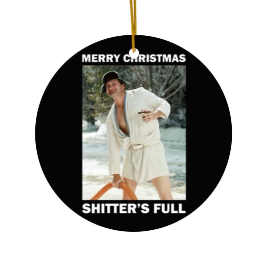 Discover Shitters full - Cousin EddieShitters full - Cousin Eddie Ceramic Ornaments