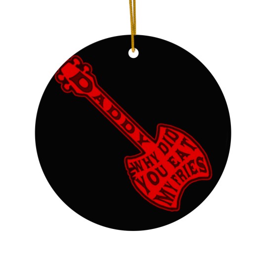Discover Daddy Why Did You Eat My Fries T Ceramic Ornaments