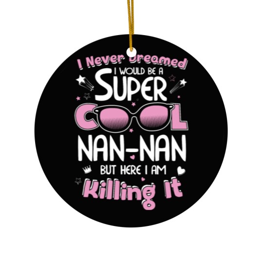 Discover Nannan - I never dreamed I would be a cool Nanna Ceramic Ornaments
