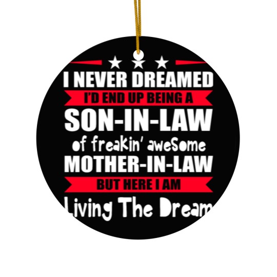 Discover I Never Dreamed I'd End Up Being A Son In Law Ceramic Ornaments