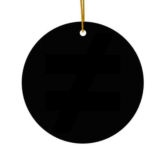Discover Not Equal To 2 Ceramic Ornaments