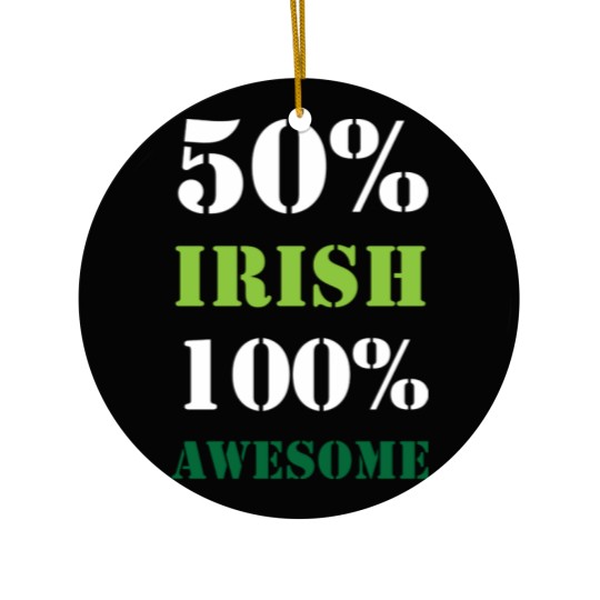 Discover Half Irish All Awesome Ceramic Ornaments