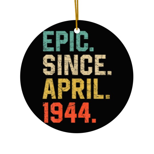 Discover Epic Since April 1944 Men Women Vintage 78Th Birth Ceramic Ornaments